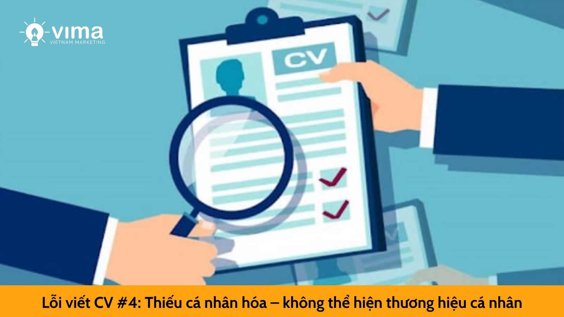 Lỗi viết CV #4: Thiếu cá nhân hóa – không thể hiện thương hiệu cá nhân